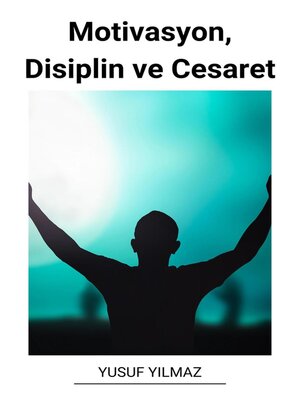 cover image of Motivasyon, Disiplin ve Cesaret